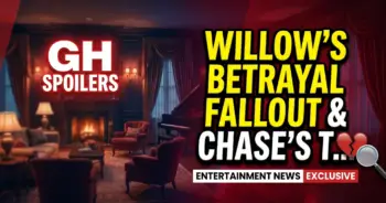 Gh spoilers: willow's betrayal fallout & chase's truth quest!