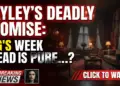 Hayley's deadly promise: btg's week ahead is pure fire!
