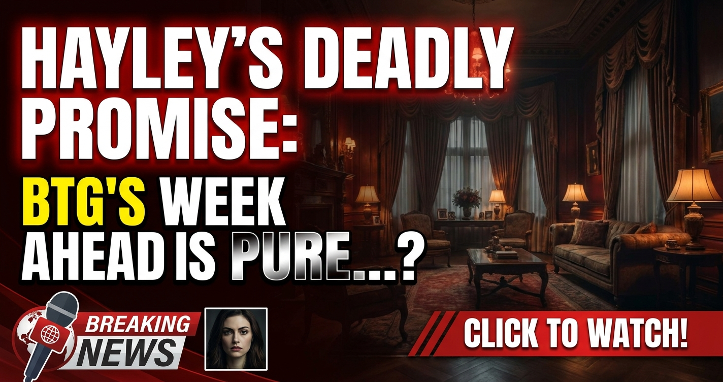 Hayley's deadly promise: btg's week ahead is pure fire! 1 Hayley's deadly promise: btg's week ahead is pure fire!