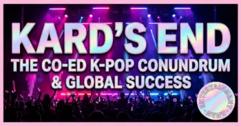 Kard's end: the co-ed k-pop conundrum & global success vs. Domestic hurdles