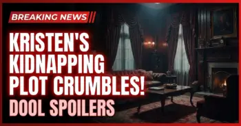 Kristen's kidnapping plot crumbles! Dool spoilers july 27-31
