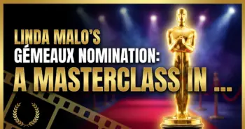 Linda malo's gémeaux nomination: a masterclass in staying power