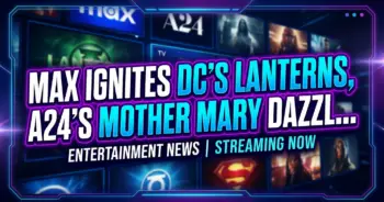 Max ignites dc's lanterns, a24's mother mary dazzles august 2026