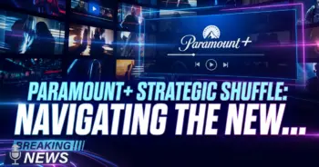 Paramount+'s strategic shuffle: navigating the new streaming reality