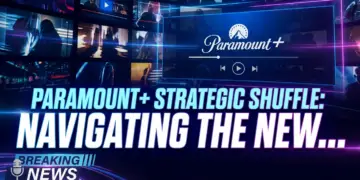 Paramount+'s strategic shuffle: navigating the new streaming reality