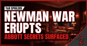 Y&r spoilers: newman war erupts, abbott secrets surface july 27-31!
