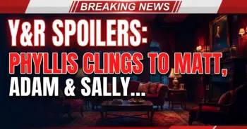 Y&r spoilers: phyllis clings to matt, adam & sally's charged moment!