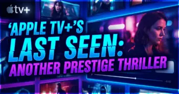 Apple tv+'s 'last seen': another prestige thriller in the making?