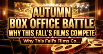 Autumn box office battle: why this fall's films could redefine hollywood