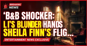 B&b shocker: li's blunder hands sheila finn's flight info!