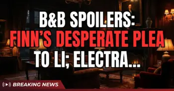 B&b spoilers: finn's desperate plea to li; electra crushes will!