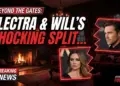 Beyond the gates: electra & will's shocking split – again!