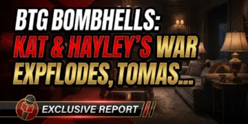 Btg bombshells: kat & hayley's war explodes, tomas crosses the rubicon!