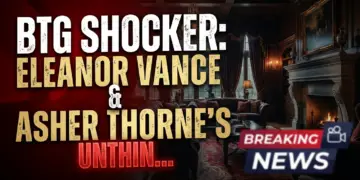Btg shocker: eleanor vance & asher thorne's unthinkable night!