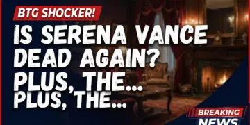 Btg shocker! Is serena vance dead again? Plus, the everetts face crisis!