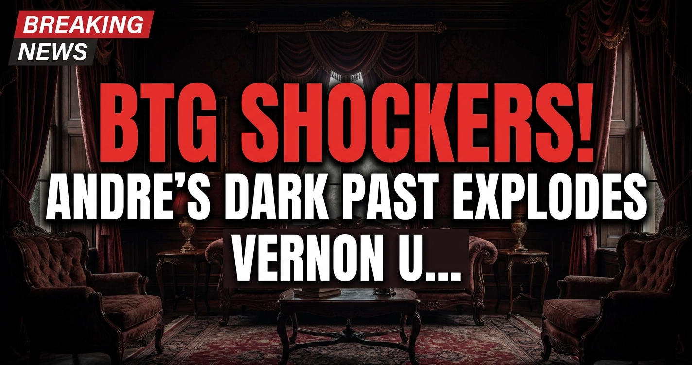 Btg shockers! Andre's dark past explodes, vernon unleashes fury on bill! 1 Btg shockers! Andre's dark past explodes, vernon unleashes fury on bill!
