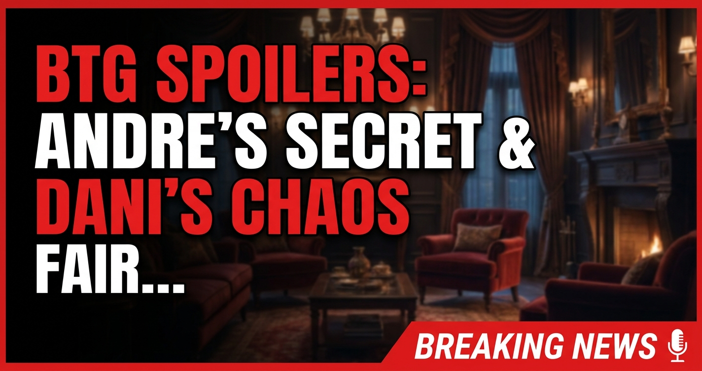 Btg spoilers: andre's secret & dani's chaos – fairmont crest erupts! 1 Btg spoilers: andre's secret & dani's chaos – fairmont crest erupts!