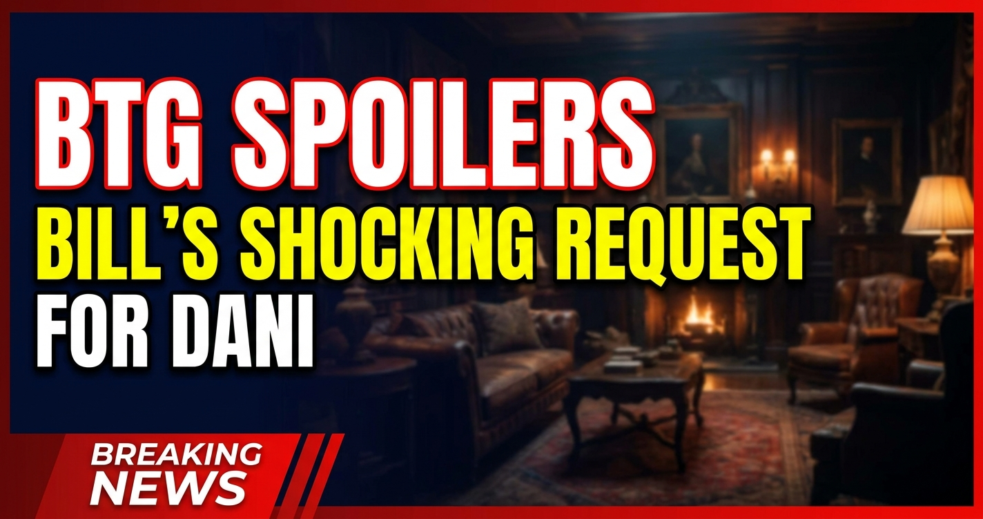 Btg spoilers: bill's shocking request for dani – hamilton world explodes! 1 Btg spoilers: bill's shocking request for dani – hamilton world explodes!