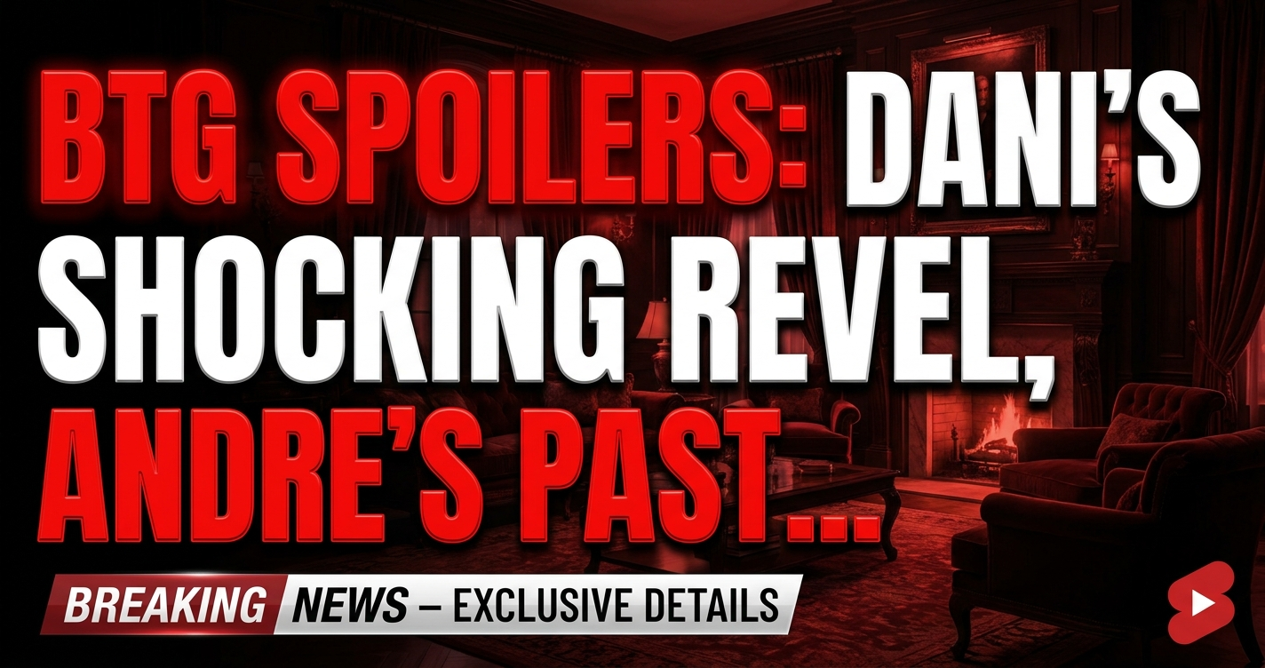 Btg spoilers: dani's shocking reveal, andre's past explodes! 1 Btg spoilers: dani's shocking reveal, andre's past explodes!