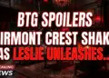 Btg spoilers: fairmont crest shakes as leslie unleashes on nicole!