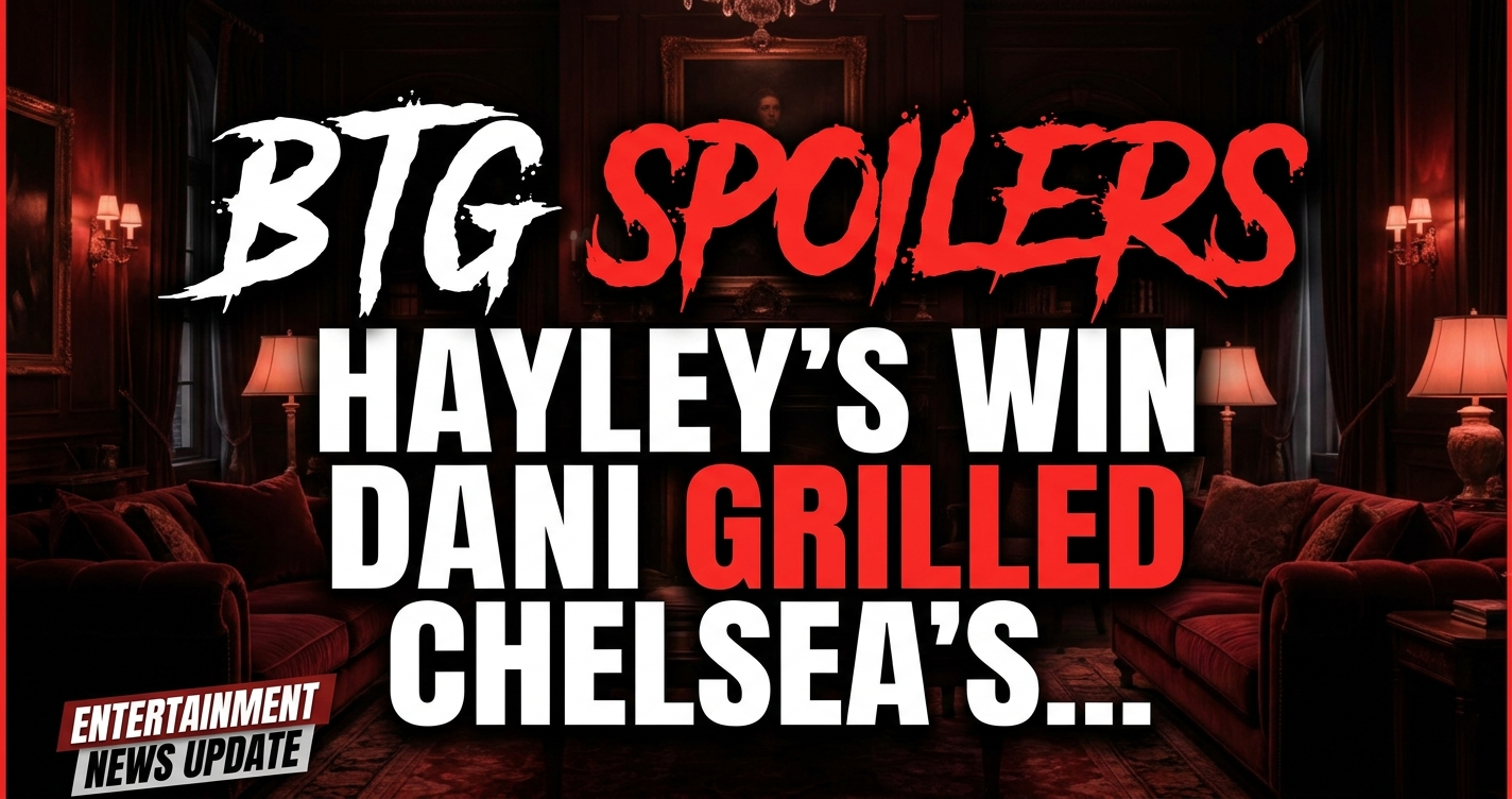 Btg spoilers: hayley’s win, dani grilled, chelsea’s kidnapping mystery returns! 1 Btg spoilers: hayley’s win, dani grilled, chelsea’s kidnapping mystery returns!