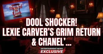 Dool shocker! Lexie carver's grim return & chanel's baby bombshell!