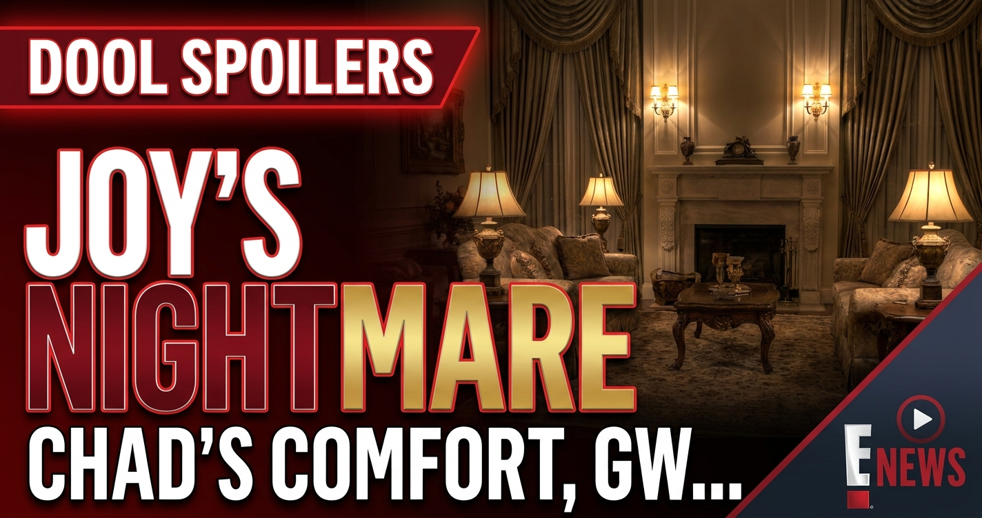 Dool spoilers: joy's nightmare, chad's comfort, gwen's double shocker! 1 Dool spoilers: joy's nightmare, chad's comfort, gwen's double shocker!