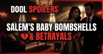 Dool spoilers: salem's baby bombshells & betrayals explode!