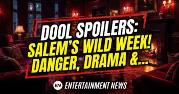 Dool spoilers: salem's wild week! Danger, drama & deep emotion!
