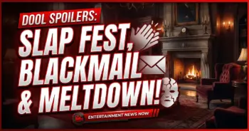 Dool spoilers: slap fest, blackmail & meltdown rock salem!
