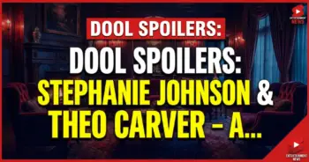 Dool spoilers: stephanie johnson & theo carver – a shocking alliance!