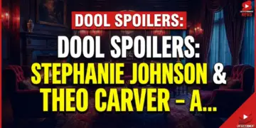 Dool spoilers: stephanie johnson & theo carver – a shocking alliance!