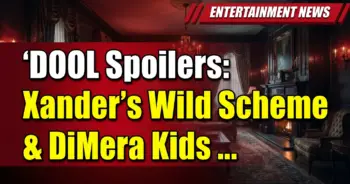 Dool spoilers: xander's wild scheme & dimera kids recast hit salem!