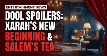 Dool spoilers: xarah's new beginning & salem's tears!