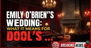 Emily o'brien's wedding: what it means for dool's gwen rizczech!