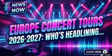 Europe concert tours 2026-2027: who’s headlining the next wave?