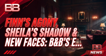 Finn's agony, sheila's shadow & new faces: b&b's explosive week!