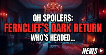 Gh spoilers: ferncliff's dark return – who's headed for trouble?
