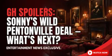 Gh spoilers: sonny's wild pentonville deal – what’s he hiding?