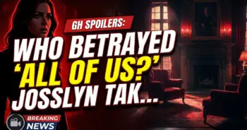 Gh spoilers: who betrayed 'all of us? ' josslyn takes charge!