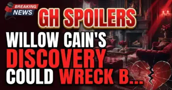 Gh spoilers: willow cain's discovery could wreck blq & chase!