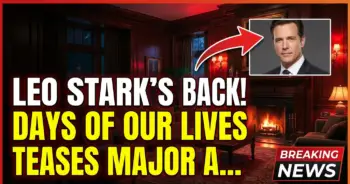 Leo stark's back! Days of our lives teases major august 20 shake-up!