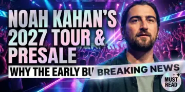 Noah kahan's 2027 tour & presale: why the early buzz matters