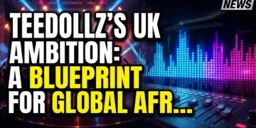 Teedollz's uk ambition: a blueprint for global afrobeats expansion