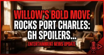 Willow's bold move rocks port charles: gh spoilers ahead!