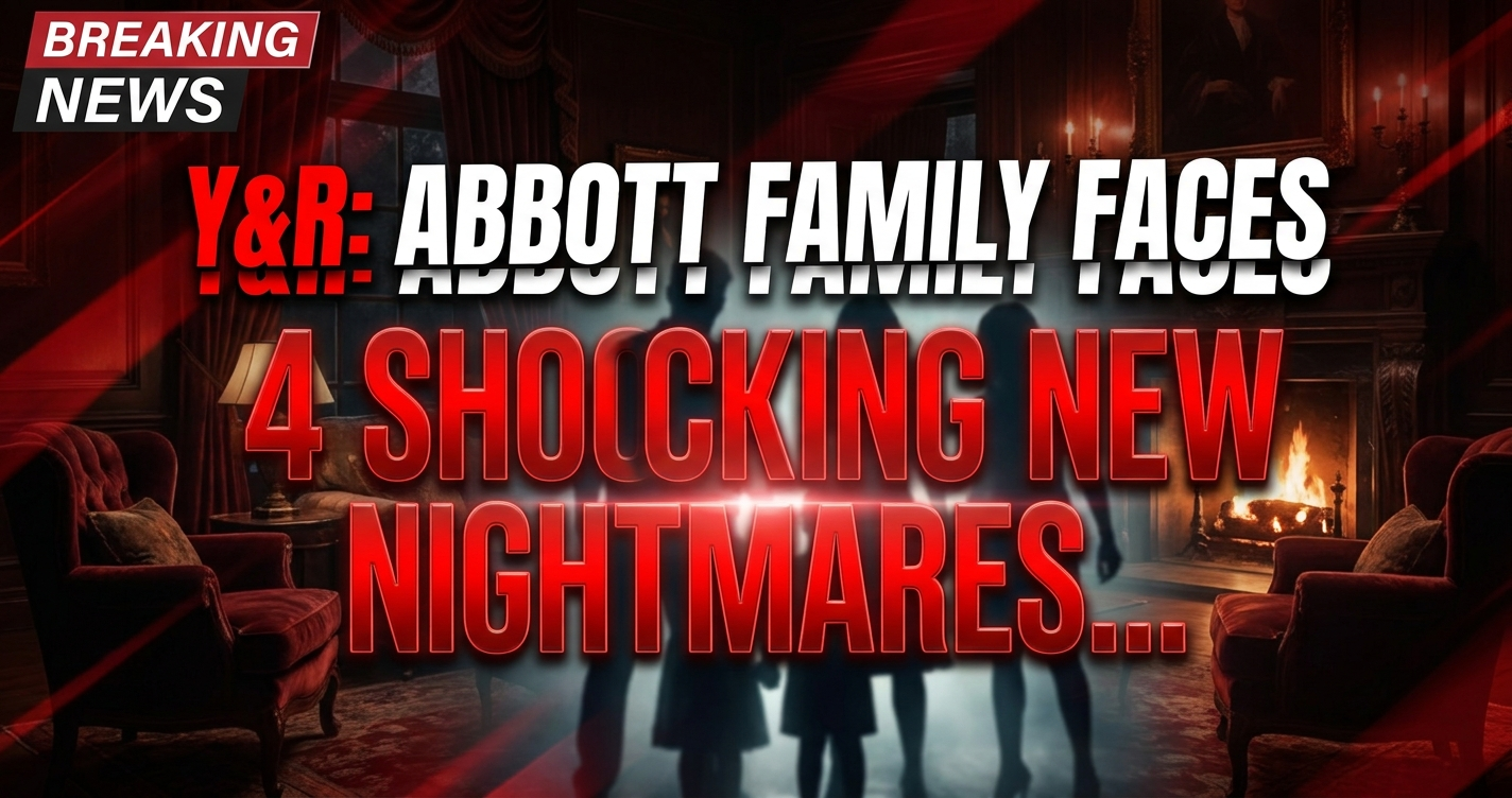 Y&r: abbott family faces 4 shocking new nightmares! 1 Y&r: abbott family faces 4 shocking new nightmares!