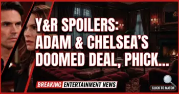 Y&r spoilers: adam & chelsea's doomed deal, phick tested, big comeback!