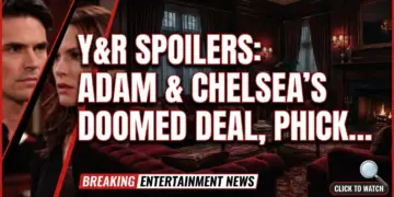 Y&r spoilers: adam & chelsea's doomed deal, phick tested, big comeback! 9 Y&r spoilers: adam & chelsea's doomed deal, phick tested, big comeback!