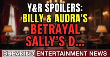 Y&r spoilers: billy & audra's betrayal – sally's double heartbreak looms!