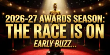 2026-27 awards season: the race is on – early buzz & industry shifts
